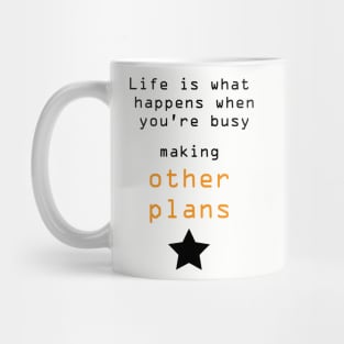 Best Quotes About Life | Life is what happens when you’re busy making other plans Mug